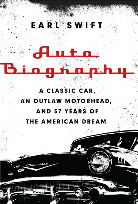 Auto Biography  A Classic Car, an Outlaw Motorhead, and 57 Years of the American D... QSc4soAH_o