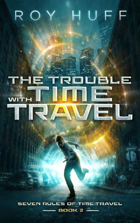 The Trouble With Time Travel by Roy Huff  TTxmBcCu_o