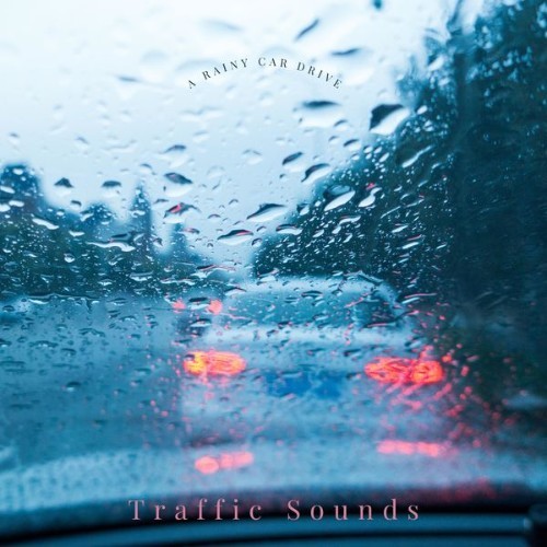 Traffic Sounds - A Rainy Car Drive - 2022