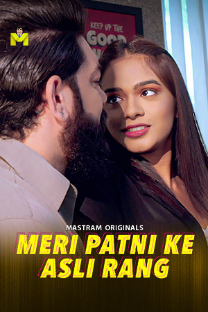 Meri Patni Ke Asli Rang (2025) Hindi Season 01 Episodes 01-02 Mastram WEB Series 720p HDRip1Click Download