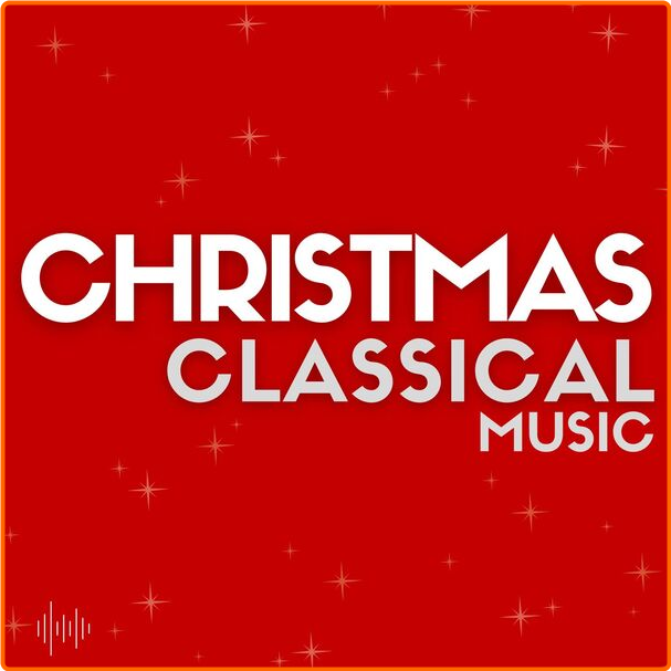 Various Artists - Christmas Classical Music (2024) [320 Kbps] WpbPr3Ld_o