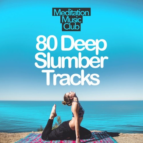 Meditation Music Club - 80 Deep Slumber Tracks - 2019