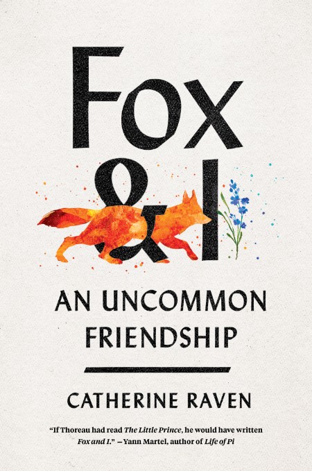Fox and I  An Uncommon Friendship by Catherine Raven