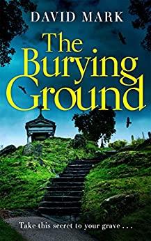 The Burying Ground by David Mark