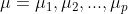 mu= mu_1,mu_2,...,mu_p