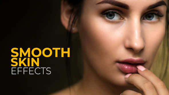 Smooth Skin Effects - VideoHive 45903102
