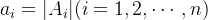 {\displaystyle a_{i}=|A_{i}|(i=1,2,\cdots ,n)}