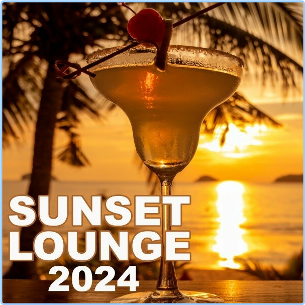 VA Sunset Lounge Music (2024) The Ultimate Mix Of The Best Lounge Chillout Music Hits Of (2024) (2024) WEB [FLAC] 16BITS 44 1KHZ E4ur3ChN_o