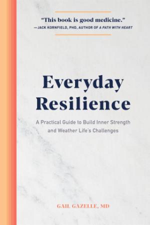 Everyday Resilience   A Practical Guide to Build Inner Strength and Weather Life's...
