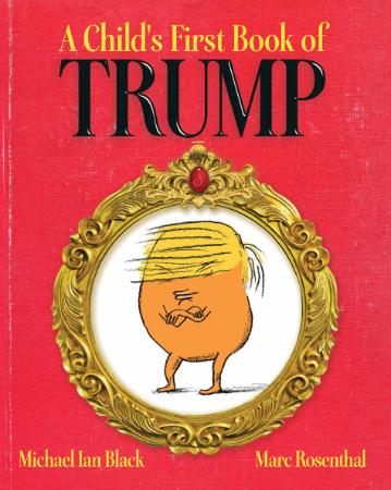 A Child's First Book of Trump by Michael Ian Black