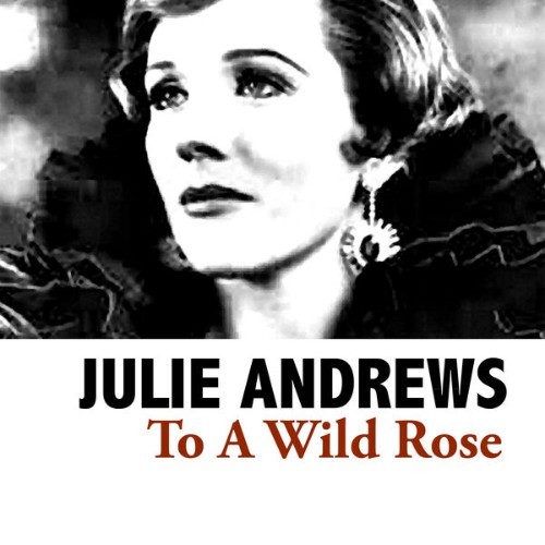 Julie Andrews - To A Wild Rose - 2008