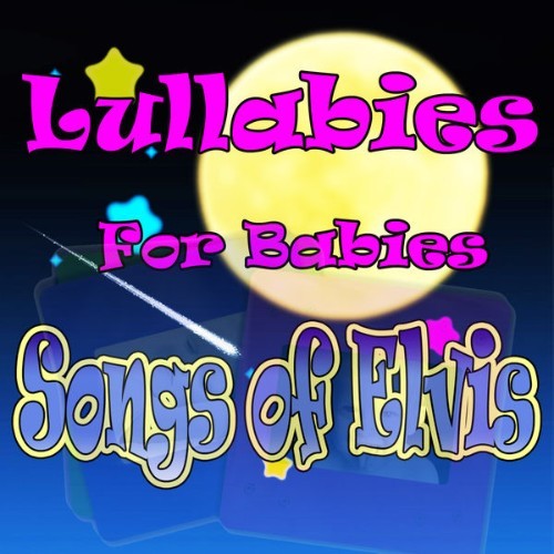 The Showcast - Lullabies for Babies, Songs of Elvis - 2012