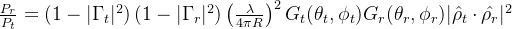 \frac{P_r}{P_t} = \left( 1-|\Gamma_t|^2 \right ) \left( 1-|\Gamma_r|^2 \right ) \left( \frac{\lambda}{4\pi R} \right )^2 G_t(\theta_t, \phi_t) G_r(\theta_r, \phi_r) |\hat{\rho_t} \cdot \hat{\rho_r}|^2