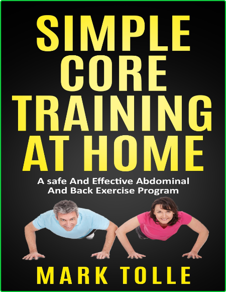 Simple Core Training At Home A Safe And Effective Abdominal And Back Exercise Program 2cuHXt5O_o