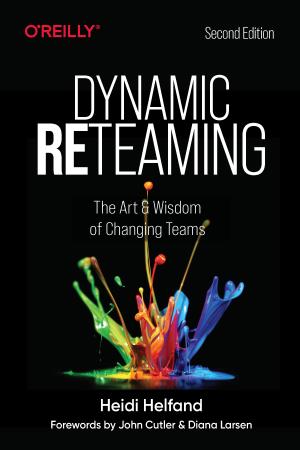 Dynamic Reteaming - The Art and Wisdom of Changing Teams
