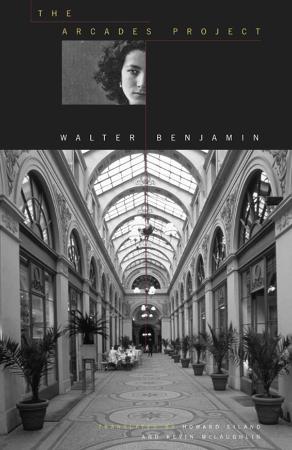 Benjamin, Walter   Arcades Project (Harvard, 1999)