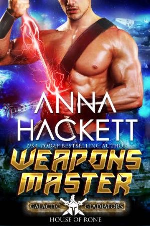 Weapons Master Galactic Gladia   Hackett, Anna