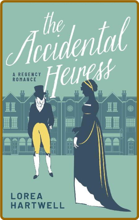 The Accidental Heiress - Lorea Hartwell