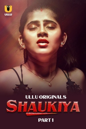 Shaukiya 2024 Hindi Season 01 Part 01 ULLU WEB Series 720p HDRip Download