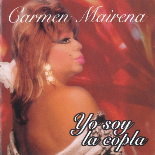 Carmen Mairena - Yo Soy la Copla - 1999 Carmen Mairena - Yo Soy la Copla - 1999
