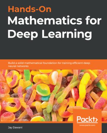Hands On Mathematics for Deep Learning
