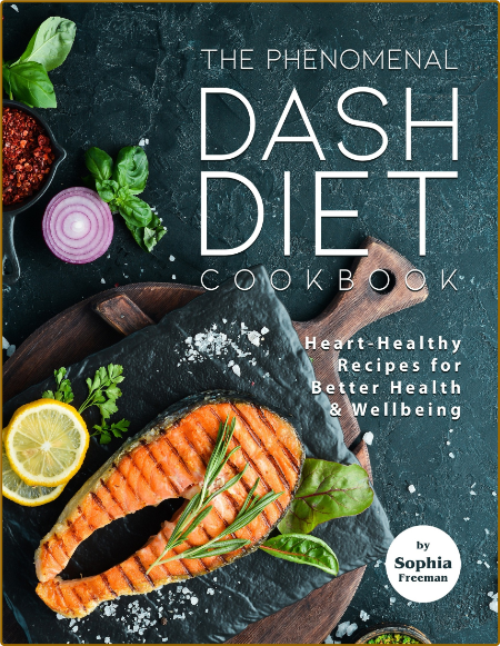 The Phenomenal DASH Diet Cookbook