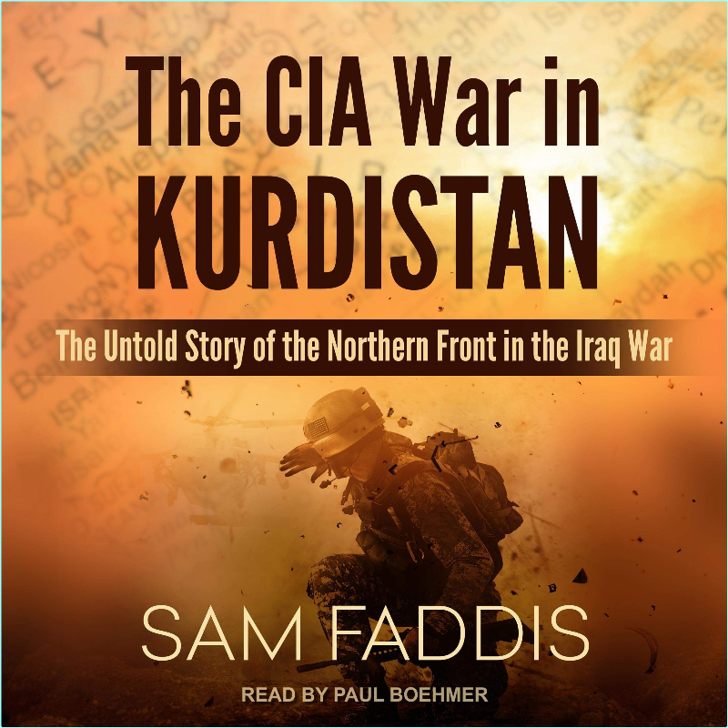 Sam Faddis The CIA War In Kurdistan The Untold Story Of The Northern Front In The Iraq War – (Faddis, Sam)