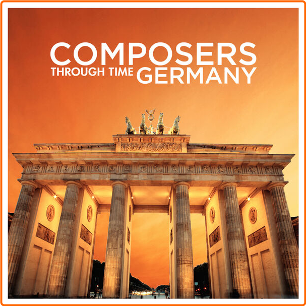 Various Artists - Composers Through Time Germany (2024) [320 Kbps] 9uZ7Pcgm_o