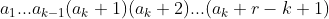 a_1...a_{k-1}(a_k+1)(a_k+2)...(a_k+r-k+1)