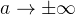 a\rightarrow \pm \infty