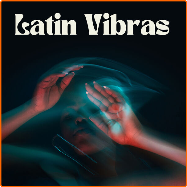 Various Artists - Latin Vibras (2024) [320 Kbps] 4kYH8pY5_o