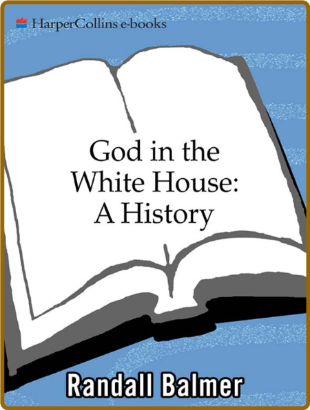 God in the White House by Randall Balmer  NJyya3xH_o