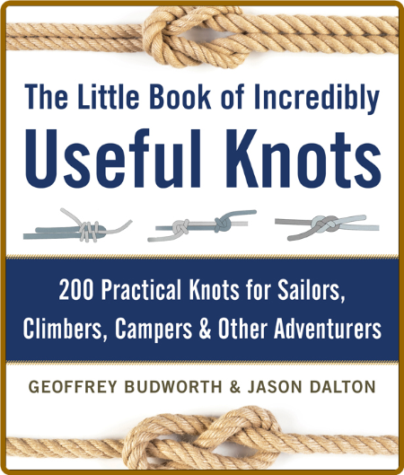 The Little Book Of Incredibly Useful Knots - 200 Practical Knots For Sailors, Clim... RXqLCMkm_o