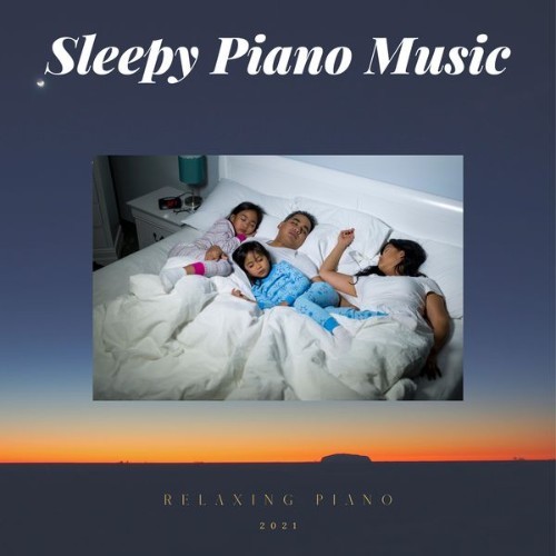 Sleepy Piano Music - Relaxing Piano - 2021