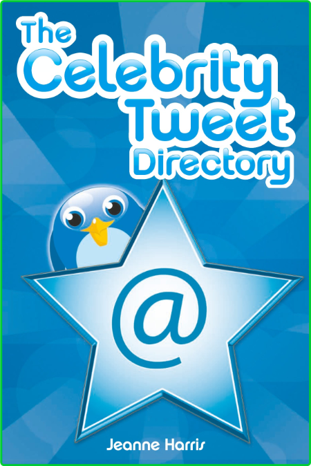 The Celebrity Tweet Directory by Jeanne Harris