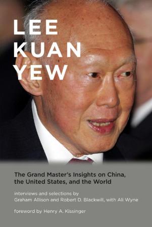 Lee Kuan Yew  The Grand Master's Insights on China, United States, and the World