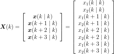 gif.latex?%5Cboldsymbol%7BX%7D%28k%29%3D%5Cleft%5B%5Cbegin%7Barray%7D%7Bc%7D%20%5Cboldsymbol%20x%28k%20%5Cmid%20k%29%20%5C%5C%20%5Cboldsymbol%20x%28k&plus;1%20%5Cmid%20k%29%20%5C%5C%20%5Cboldsymbol%20x%28k&plus;2%20%5Cmid%20k%29%20%5C%5C%20%5Cboldsymbol%20x%28k&plus;3%20%5Cmid%20k%29%20%5Cend%7Barray%7D%5Cright%5D%3D%5Cleft%5B%5Cbegin%7Barray%7D%7Bc%7D%20x_%7B1%7D%28k%20%5Cmid%20k%29%20%5C%5C%20x_%7B2%7D%28k%20%5Cmid%20k%29%20%5C%5C%20x_%7B1%7D%28k&plus;1%20%5Cmid%20k%29%20%5C%5C%20x_%7B2%7D%28k&plus;1%20%5Cmid%20k%29%20%5C%5C%20x_%7B1%7D%28k&plus;2%20%5Cmid%20k%29%20%5C%5C%20x_%7B2%7D%28k&plus;2%20%5Cmid%20k%29%20%5C%5C%20x_%7B1%7D%28k&plus;3%20%5Cmid%20k%29%20%5C%5C%20x_%7B2%7D%28k&plus;3%20%5Cmid%20k%29%20%5Cend%7Barray%7D%5Cright%5D