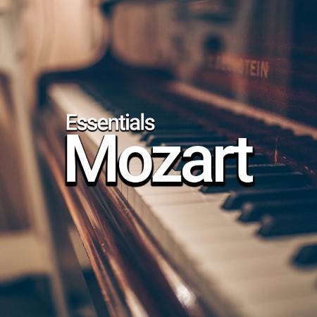 Wolfgang Amadeus Mozart - Mozart Essentials (2021) 