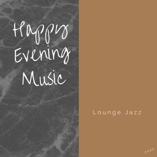 Happy Evening Music - Lounge Jazz - 2022