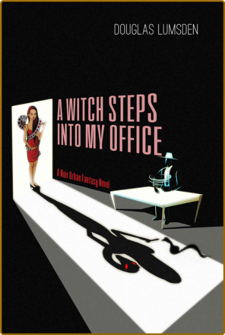 A Witch Steps Into My Office by Douglas Lumsden
