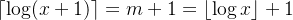 \left \lceil \log (x+1) \right \rceil = m+ 1= \left \lfloor \log x \right \rfloor + 1