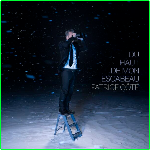 Patrice Côté Du Haut De Mon Escabeau (2024) WEB [FLAC] 16BITS 44 1KHZ 39VNc4Lg_o