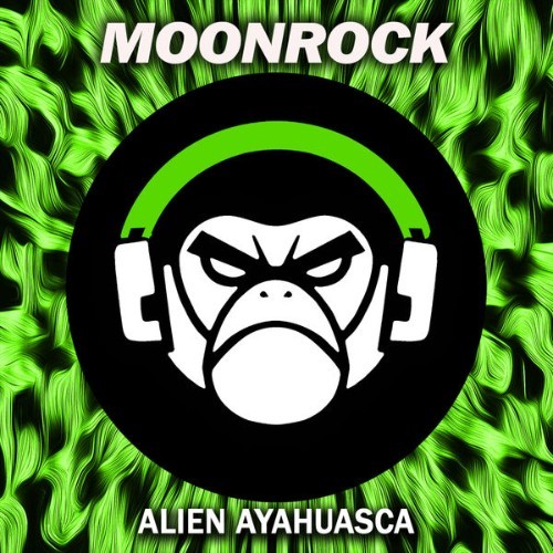 MoonRock - Alien Ayahuasca - 2022