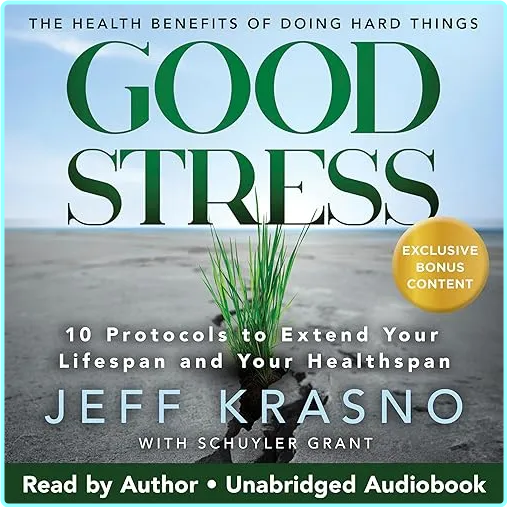 Good Stress The Health Benefits Of Doing Hard Things [Audiobook] – (James Davies)