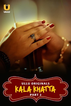 Kala Khatta 2024 Hindi Season 01 Part 02 ULLU WEB Series 720p HDRip Download