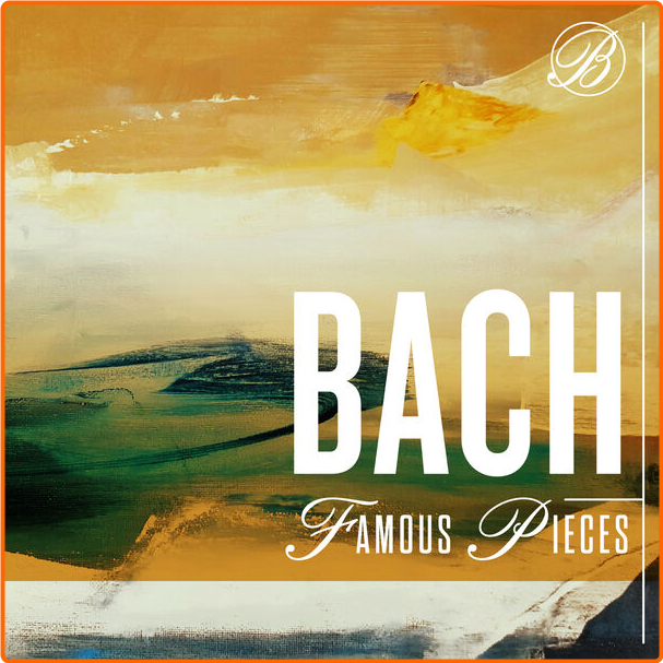 Various Artists - Bach Famous Pieces (2024) [320 Kbps] Fl8bNmeN_o