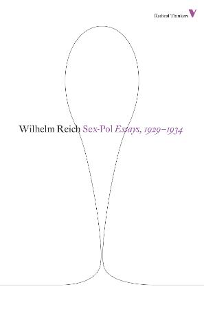 Reich, Wilhelm - Sex-Pol  Essays, 1929  (Verso, 2012) (1934)