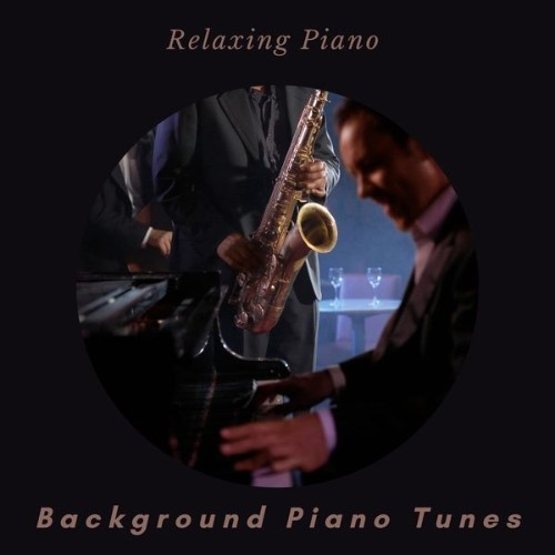 Background Piano Tunes - Relaxing Piano - 2021