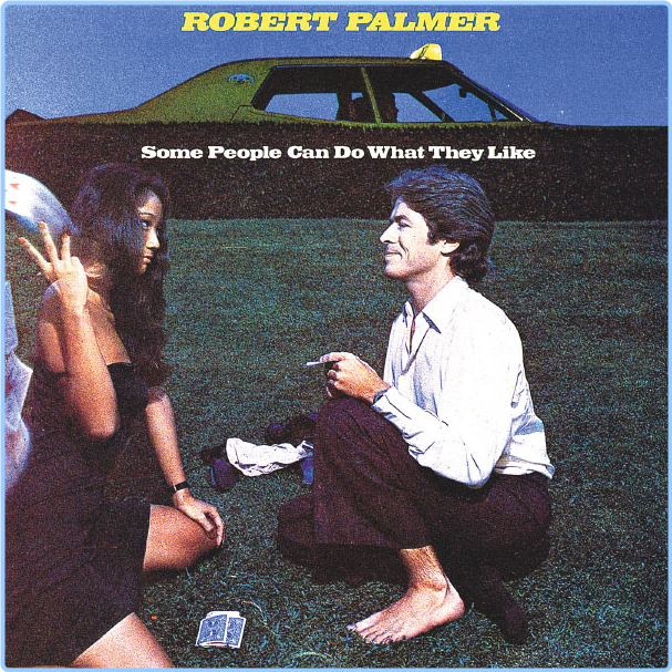 Robert Palmer Some People Can Do What They Like (1976) Soul Funk Pop Rock Flac 16 44 SWdhdTTL_o