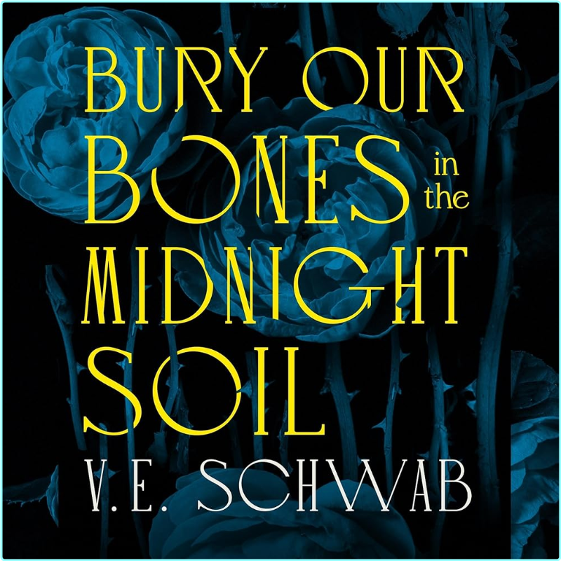 Bury Our Bones In The Midnight Soil V E Schwab – (V. E. Schwab)